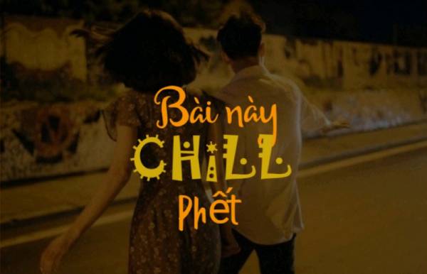 “Bài này Chill phết” là ca khúc được giới trẻ Việt Nam yêu thích