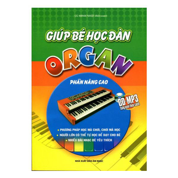 Sách Giúp bé học đàn Organ phần nâng cao – Tác giả Cù Minh Nhật