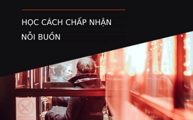 Học cách chấp nhận nỗi buồn