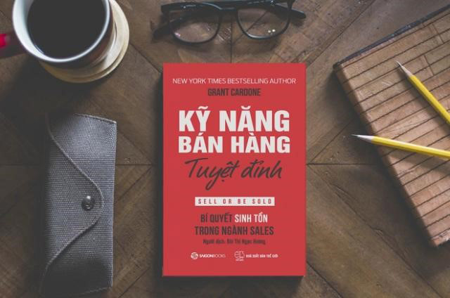 Kỹ năng bán hàng tuyệt đỉnh: Bí quyết sinh tồn trong ngành sales - Sell or Be Sold (Grant Cardone)