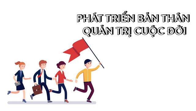 Phát triển bản thân quản trị cuộc đời