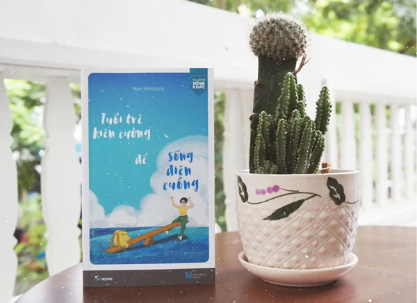 Tuổi trẻ kiên cường để sống điên cuồng