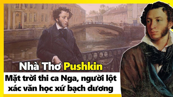 Tiểu sử cuộc đời, sự nghiệp sáng tác của đại thi hào Pushkin
