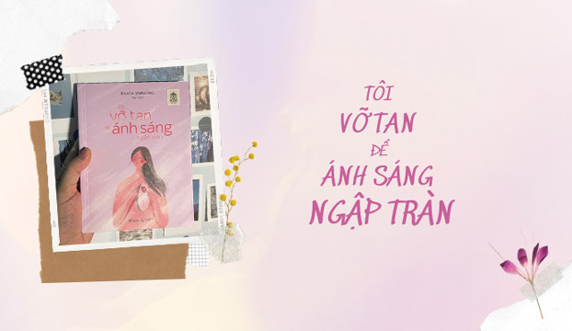 Trích dẫn hay trong sách Tôi vỡ tan để ánh sáng ngập tràn