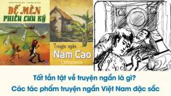 Truyện ngắn là gì? Tác phẩm truyện ngắn tiêu biểu của văn học Việt Nam