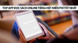 TOP app đọc sách online tiếng Việt miễn phí tốt nhất